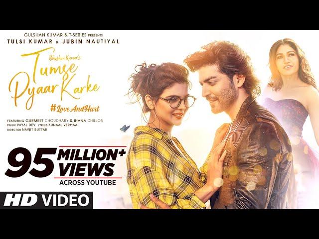 Tumse Pyaar Karke (Video) Tulsi Kumar, Jubin N, Gurmeet C, Ihana D, Payal, Kunaal, Navjit, Bhushan K