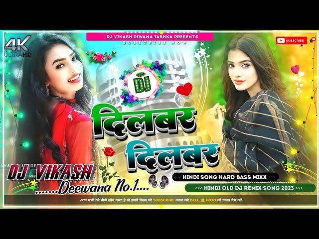 dilbar dilbar dj song hard Bass mix | Dj vikash diwana Tabhka