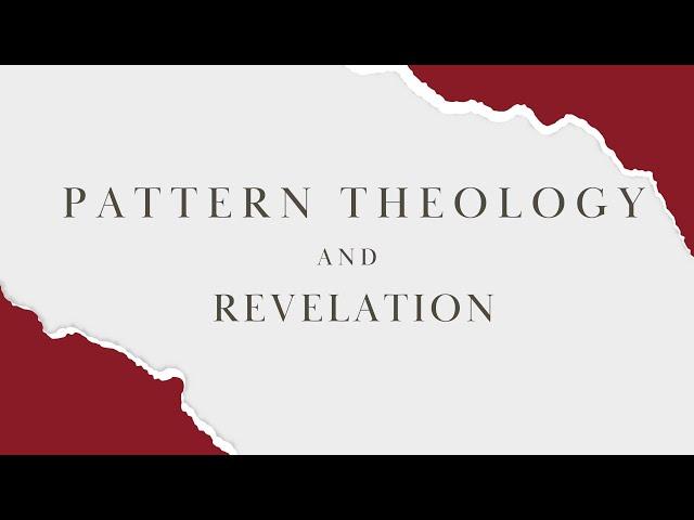 Pattern Theology And Revelation