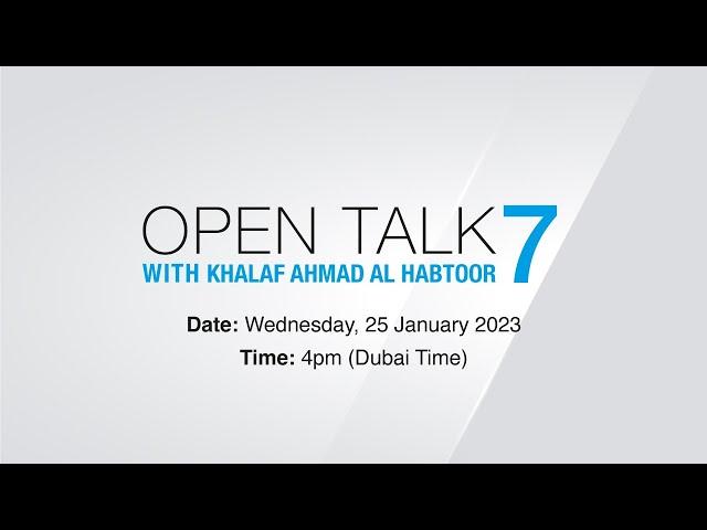 Open Talk (7) with Khalaf Ahmad Al Habtoor