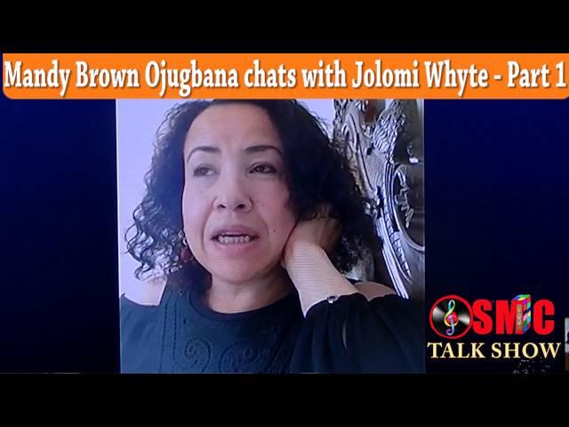 MANDY BROWN OJUGBANA Chats with JOLOMI WHYTE (Part1)