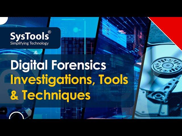 Digital Forensics Investigations, Tools and Techniques | SysTools USA