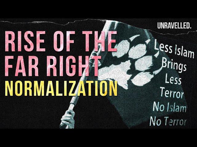 PART 2: Normalization | The striking rise of right-wing extremism | Unravelled