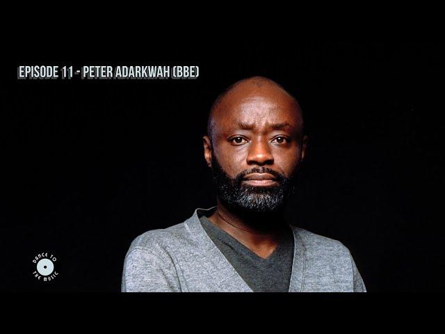 DANCE TO THE MUSIC - Ep.11 - Peter Adarkwah (BBE Music)