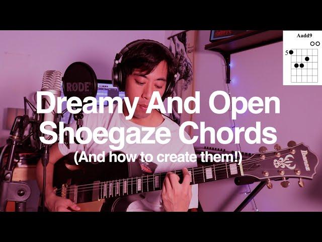 Dreamy Open Shoegaze Chords And How To Create Them