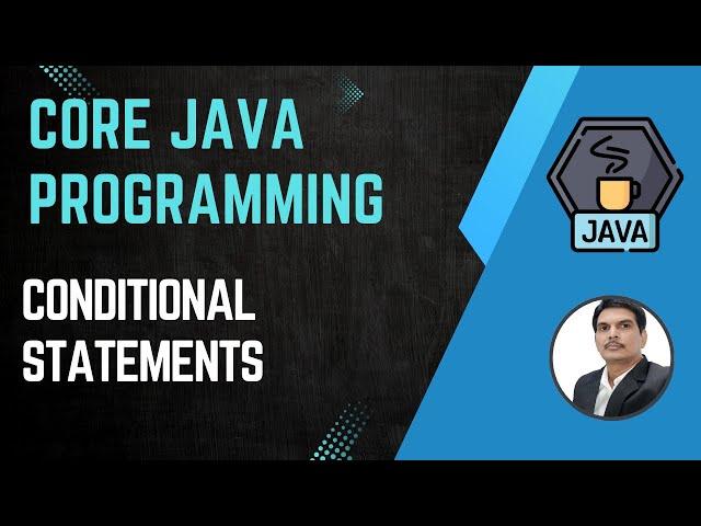 Session 4- Working with Java Conditional Statements | Java & Selenium | 2024 New series