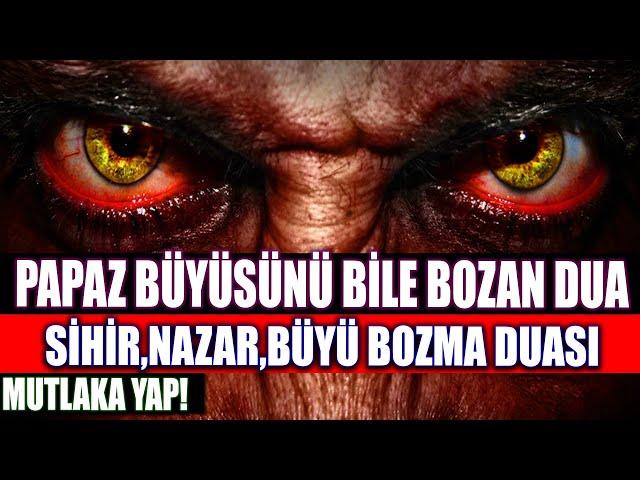 Papaz Büyüsünü bile bozan Büyü bozma duası..! Sihir, Nazar ve Büyüyü Bozan Dua.. Mutlaka Yap!