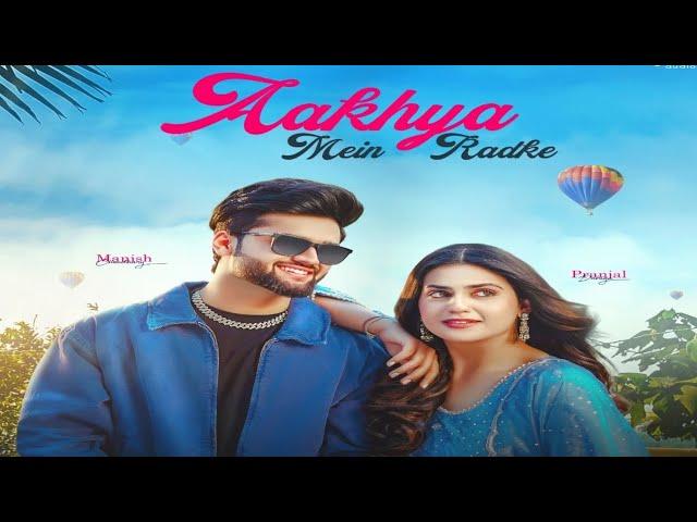 Aakhya Mein Radke (Official Video) Pranjal Dahiya | Manish Choudhary | Ashu Twinkle | New Song 2025