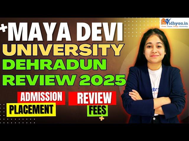 MAYA DEVI UNIVERSITY DEHRADUN REVIEW 2025 | MDU DEHRADUN | FEES | PLACEMENT | ADMISSION 2025