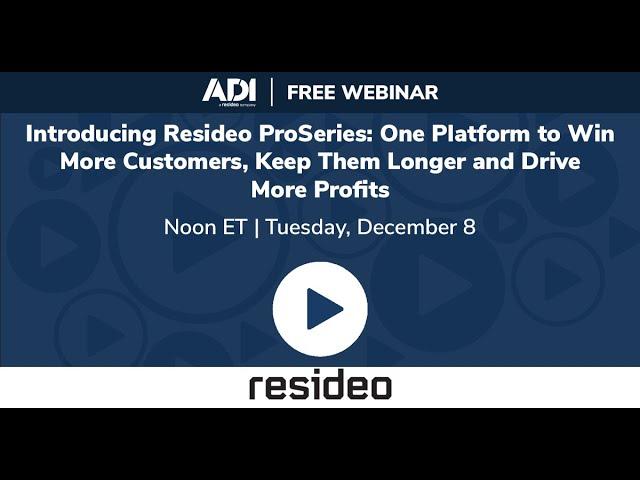 Webinar Replay: Resideo ProSeries: One Platform to Win More Customers, Keep Them, and Drive Profits