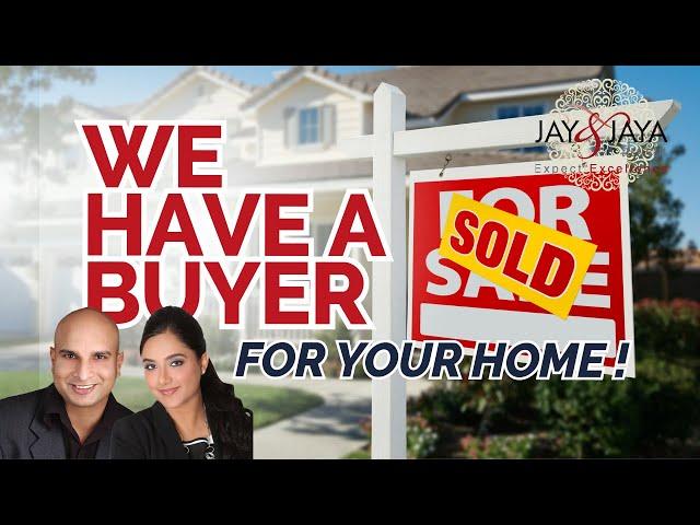 We Have a Buyer For Your Home | Jay and Jaya Dewan