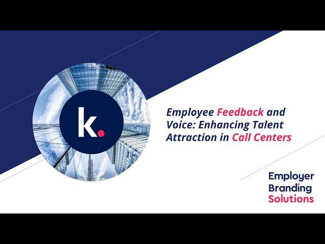 Employee Feedback & Voice: Enhancing Talent Attraction in Call Centers | Employer Branding Solutions