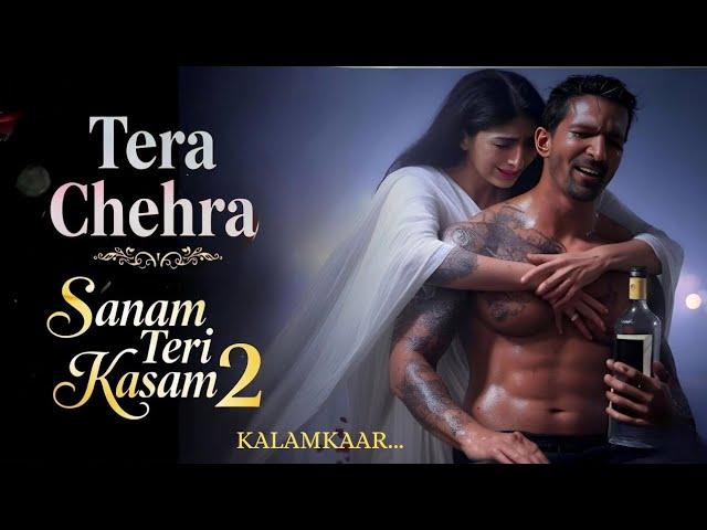 Tera Chehra | Sanam Teri Kasam | Tera Chehra Sanam Teri Kasam 2 | #sanamterikasam2 #terachehrasong