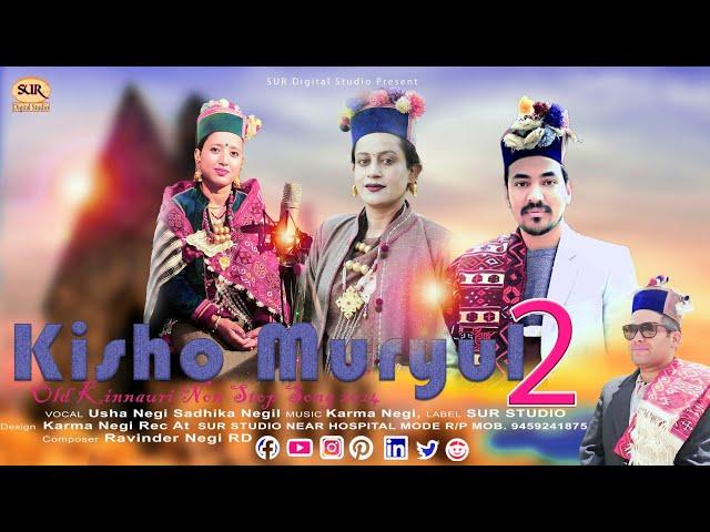 Kisho Muryul 2 | Latest Kinnauri Song 2024 | | Usha Negi & Sadhhika Negi | Karma Negi |