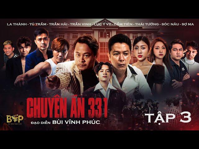 PROJECT 331 Ep 3 : La Thanh, Bui Vinh Phuc, Ba Bao, Hai Soi star | 6-episode web drama.