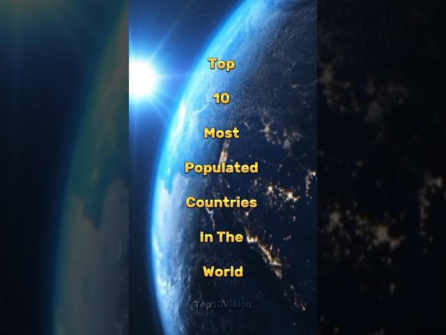 Top 10 Most Populated Countries In The World #top10facts #top10videos #top10vision #top10