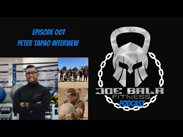 Joe Bala Fitness Podcast | Episode 007 - Peter Tapao