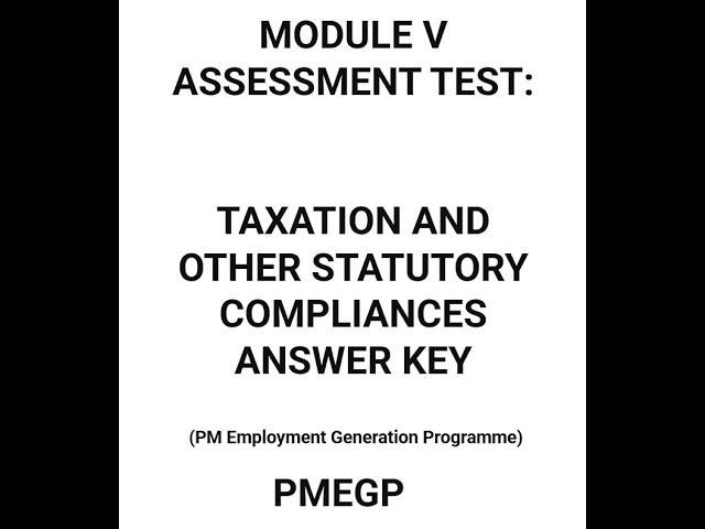 MODULE V  ASSESSMENT TEST TAXATION AND OTHER STATUTORY           COMPLIANCES