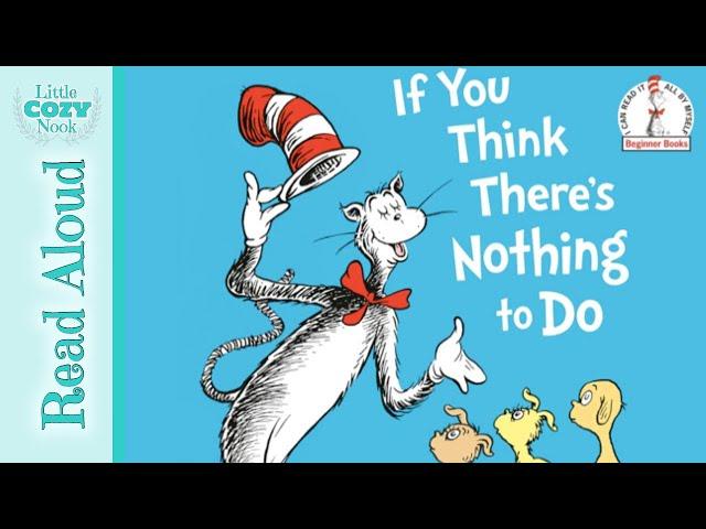 If You Think There's Nothing To Do by Dr. Seuss | READ ALOUD books for kids