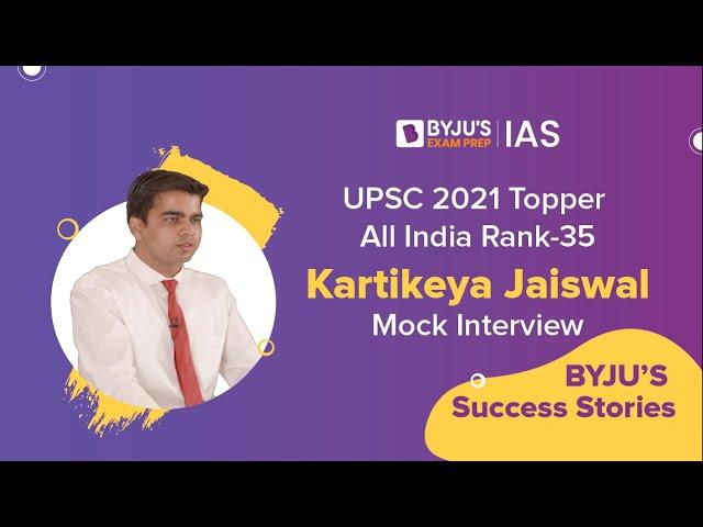 Kartikeya Jaiswal | AIR-35 | UPSC CSE 2021 Topper | UPSC Mock Interviews