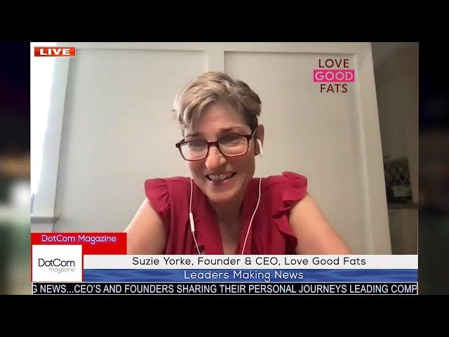 Suzie Yorke, Founder & CEO, Love Good Fats A DotCom Magazine Exclusive Interview