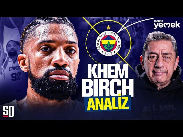 KHEM BIRCH FENERBAHÇE BEKO’YA NE KATAR? Samanic Ayrılığı, Uzun Rotasyonu | EuroLeague Analiz