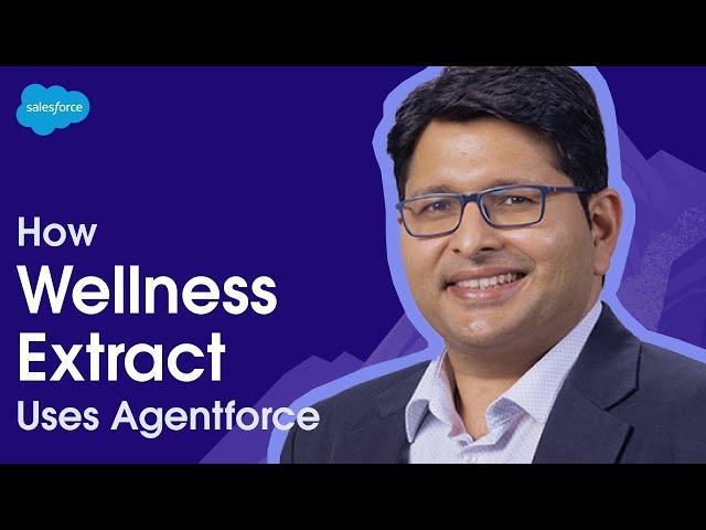 Wellness Extract Delivers Wellness for All with Agentforce | Success Anywhere | Salesforce