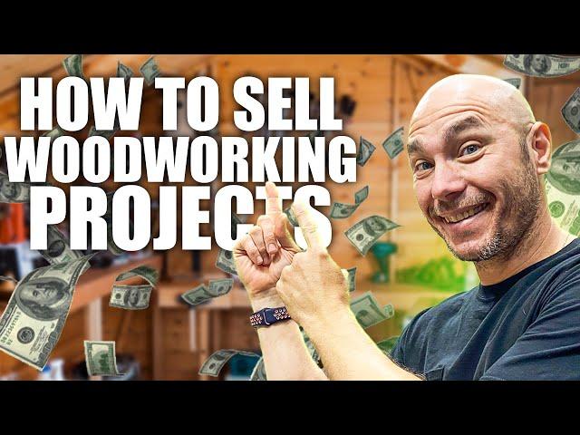 How to Sell Woodworking Projects and Woodworking Business Tips