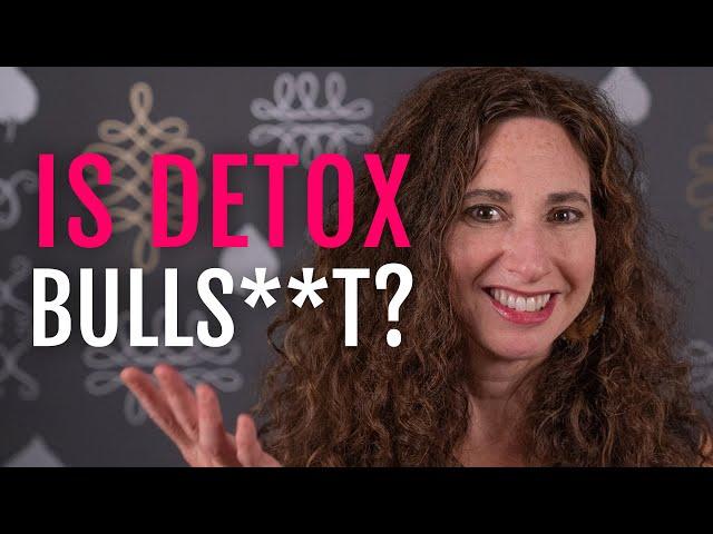 Detoxes: Beneficial or Baloney? The science of detoxification