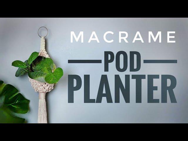 Macrame Pod Planter Tutorial