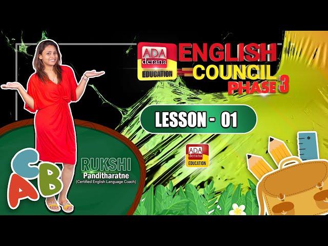 ADA DERANA ENGLISH COUNCIL | PHASE 03 | LESSON 01