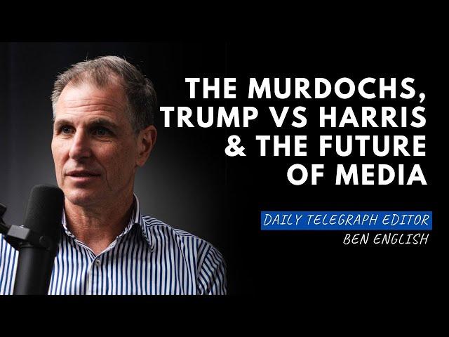 Daily Telegraph's Ben English: Working with the Murdochs, AI & US Election Insights | Straight Talk