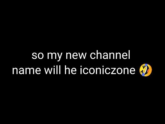 my this channel is dead so I created a new channel Iconiczone so plz support 