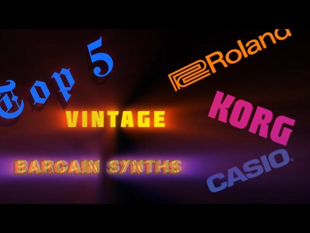 Top 5 Vintage Bargain Synthesizers. Really! Usable instruments you can get for under $150