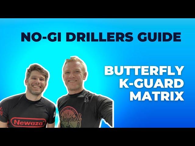 NoGi Drillers Guide - Butterfly/K-Guard/Matrix/ReverseBolo
