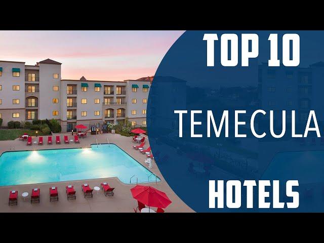 Top 10 Best Hotels to Visit in Temecula, California | USA - English