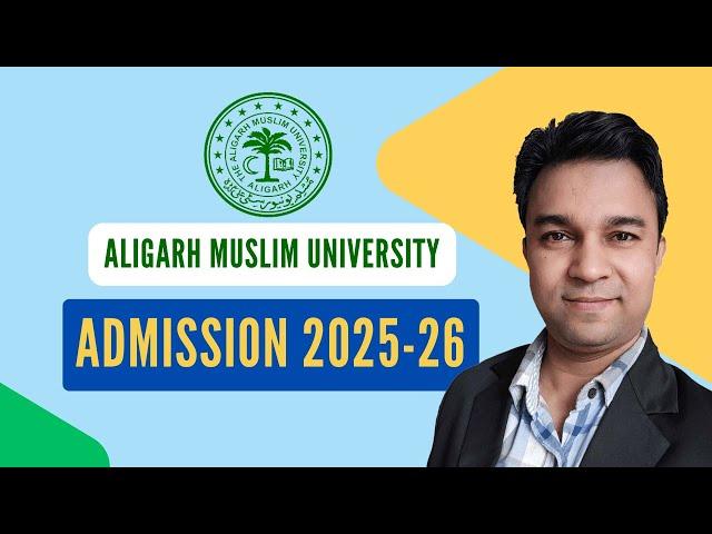 AMU Admission 2025 | Aligarh Muslim University | Apply Now