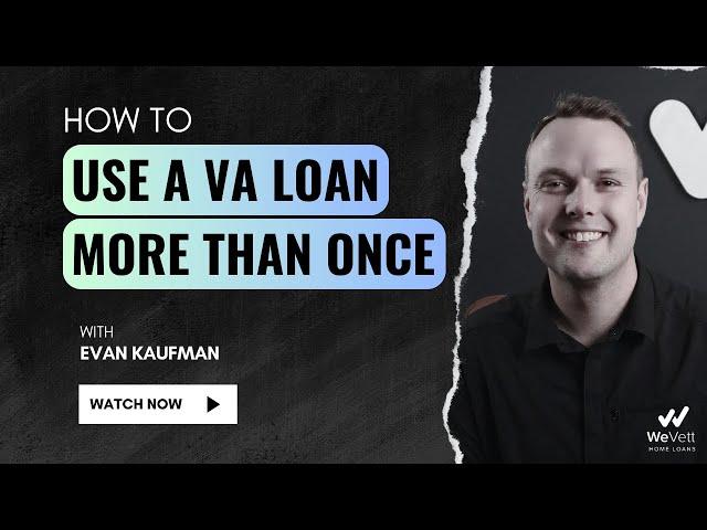 How to Use the VA Loan More than Once