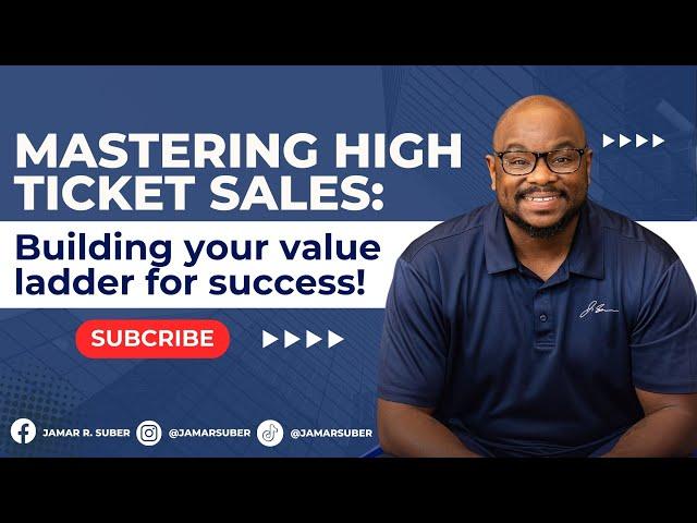 Mastering High Ticket Sales: Building Your Value Ladder for Success!