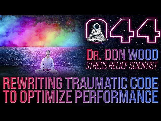 Rewriting Traumatic Code to Optimize Performance | Dr. Don Wood | Far Out With Faust Podcast