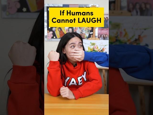 If Humans Cannot LAUGH