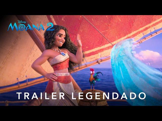 Moana 2 | Trailer Oficial Legendado