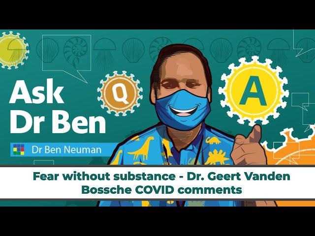 Fear without substance - Dr. Geert Vanden Bossche COVID comments #AskDrBen #CoronavirusQuestions