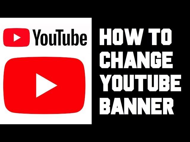 How To Change Youtube Banner - How To Change Youtube Background Picture Instructions Guide