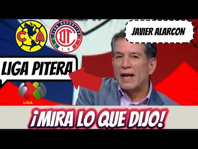 INCREÍBLE JAVIER ALARCON LE DICE A LA LIGA MX "ES UNA LIGA PITERA ESTO"