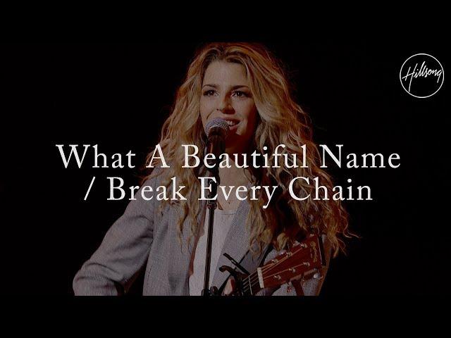 What a Beautiful Name (with Break Every Chain) - Hillsong Worship