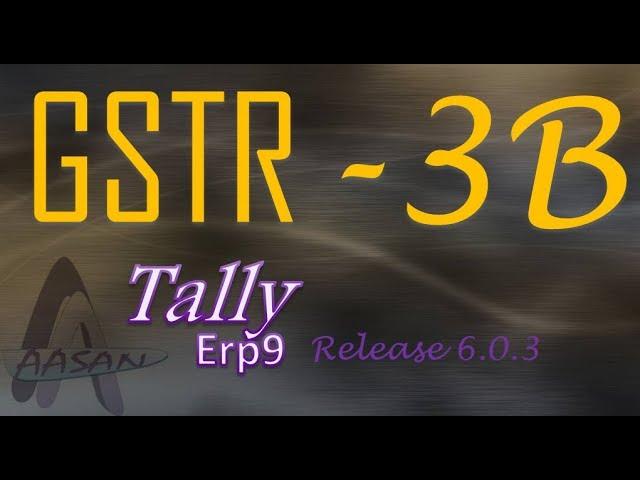 Prepare GSTR 3b in tally release 6.0.3