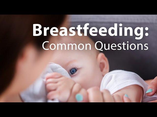 Breastfeeding: Common Questions Answered by a Lactation Consultant