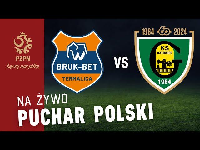 Puchar Polski: BRUK-BET TERMALICA NIECIECZA – GKS KATOWICE (RETRANSMISJA)