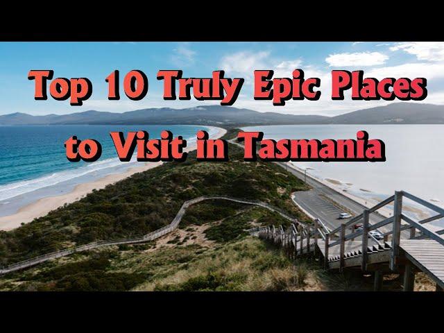 Top 10 Best Places to Visit in Tasmania   -   *** NEVER REGRET VISITING TASMANIA FOR 6th TIME ! ***